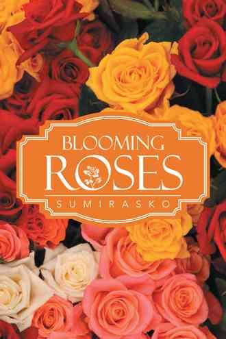 Blooming Roses By Sumirasko 9781482812008 (Paperback)