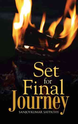 Set for Final Journey By Sanjoykumar Satpathy 9781482820973