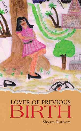 Lover of Previous Birth By Shyam Rathore 9781482822618 (Hardback)