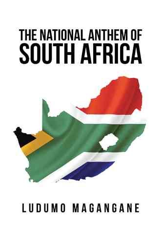 The National Anthem of South Africa By Ludumo Magangane 9781482824926