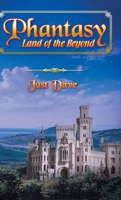 Phantasy - Land of the Beyond By Just Dave 9781482826951 (Hardback)