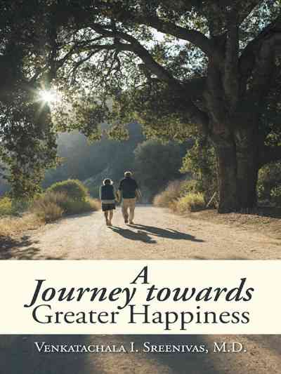 A Journey Towards Greater Happiness By Venkatachala I, M D Sreenivas