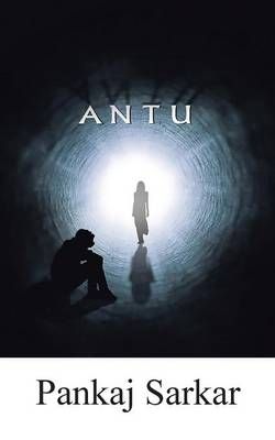 Antu By Pankaj Sarkar 9781482838404 (Paperback)