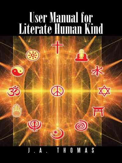 User Manual for Literate Human Kind By J a Thomas 9781482839296