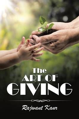 The Art of Giving By Rajwant Kaur 9781482844962 (Paperback)