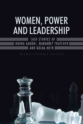 Women, Power and Leadership By Madhuparna Gupta 9781482845884