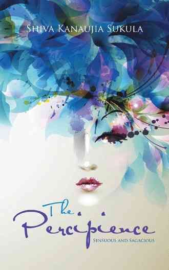 The Percipience By Shiva Kanaujia Sukula 9781482849479 (Paperback)