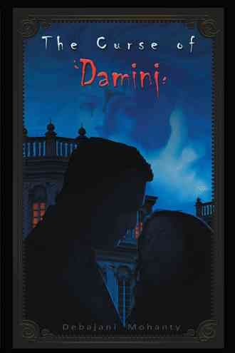 The Curse of Damini By Debajani Mohanty 9781482851076 (Paperback)