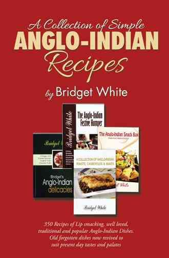 A Collection of Simple Anglo-Indian Recipes By Bridget White