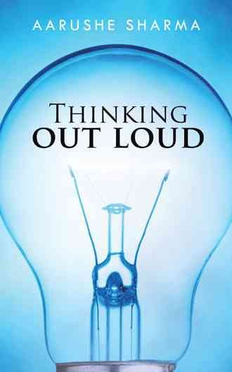 Thinking Out Loud By Aarushe Sharma 9781482856767 (Paperback)