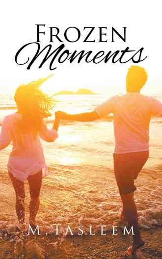 Frozen Moments By M Tasleem 9781482857337 (Hardback)