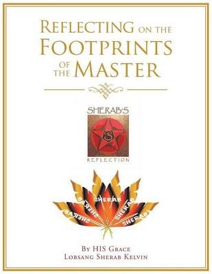 Reflecting on the Footprints of the Master By Lobsang Sherab Kelvin