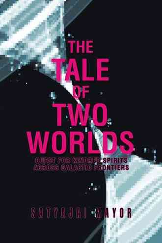 The Tale of Two Worlds By Satyajai Mayor 9781482868128 (Paperback)