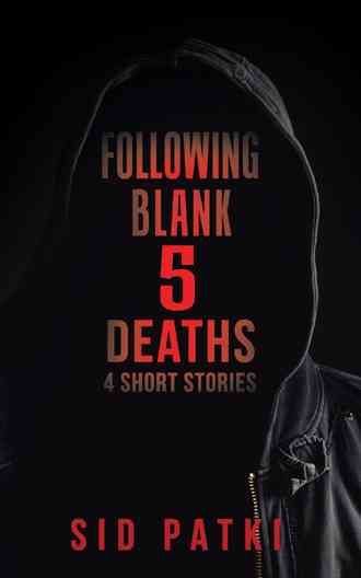 Following Blank 5 Deaths By Sid Patki 9781482869361 (Paperback)
