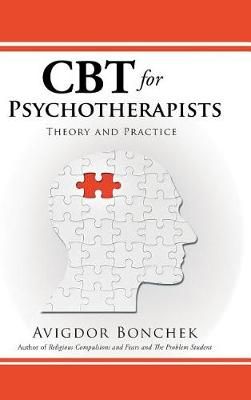 CBT for Psychotherapists: Theory and Practice By Bonchek, Avigdor