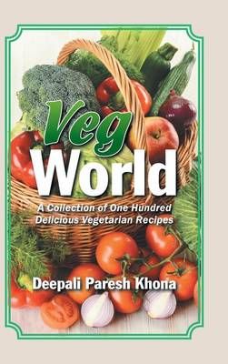 Veg World By Deepali Paresh Khona 9781482887181 (Hardback)