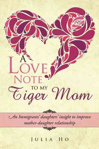 A Love Note to My Tiger Mom By Julia Ho 9781482894929 (Hardback)
