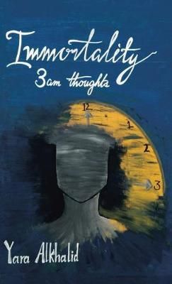 Immortality By Yara Alkhalid 9781482899900 (Hardback)