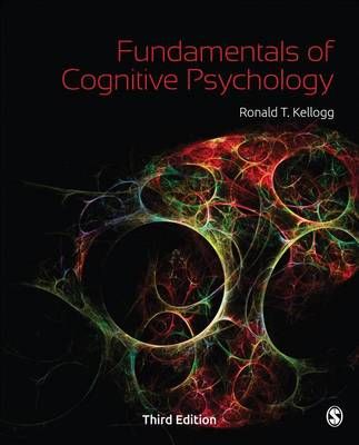 Fundamentals of Cognitive Psychology By Ronald Thomas Kellogg
