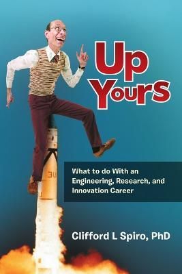 Up Yours By Clifford L, PhD Spiro 9781483403038 (Paperback)