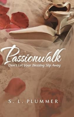 Passionwalk: Don't Let Your Blessing Slip Away By Plummer, S. L.