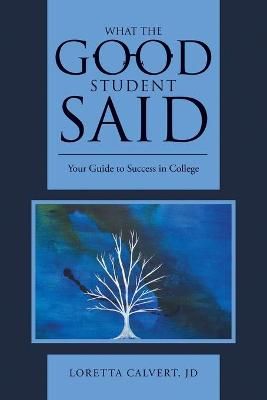 What the Good Student Said By Jd Loretta Calvert 9781483429199