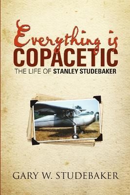 Everything is Copacetic By Gary W Studebaker 9781483429410 (Paperback)