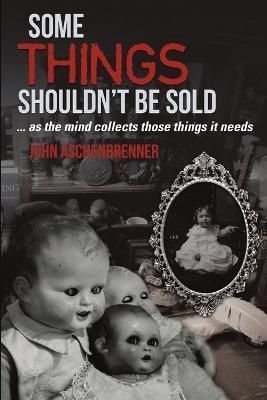 Some Things Shouldn't Be Sold... As the Mind Collects Those Things It Needs