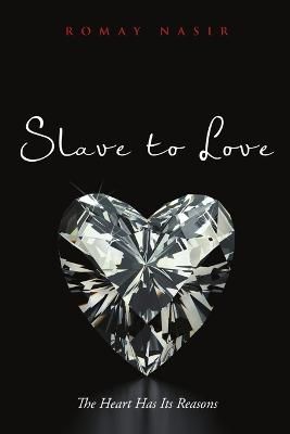 Slave to Love By Romay Nasir 9781483440460 (Paperback)