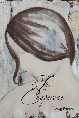 The Chaperone By Meg Roberts 9781483445984 (Paperback)