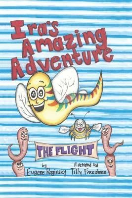 Ira's Amazing Adventure: The Flight By Roginsky, Eugene 9781483447421
