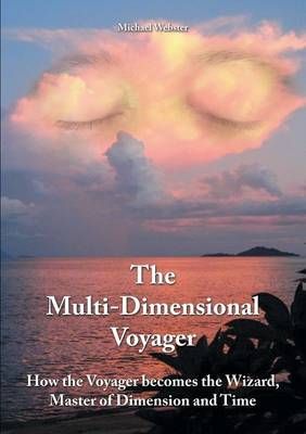 The Multi-Dimensional Voyager By Michael Webster 9781483450490