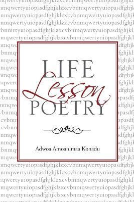 Life Lesson Poetry By Adwoa Amoanimaa Konadu 9781483450995 (Paperback)