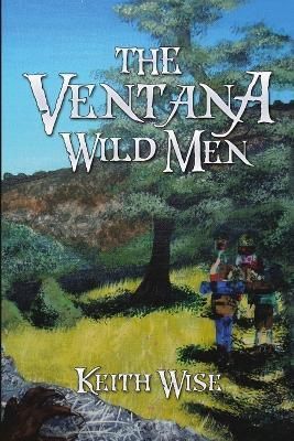 The Ventana Wild Men By Keith Wise 9781483465920 (Paperback)