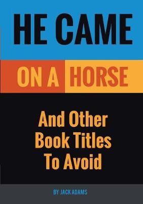 He Came On A Horse By Jack Adams 9781483471341 (Paperback)