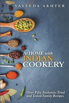 At Home with Indian Cookery By Sayeeda Akhter 9781483472492