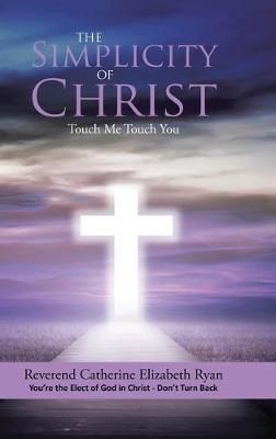 Simplicity of Christ By Ryan 9781483473345 (Hardback)