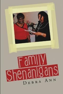 Family Shenanigans By Debra Ann 9781483473369 (Paperback)