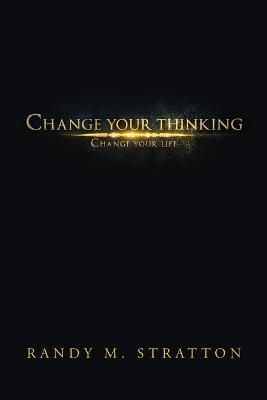 Change Your Thinking Change Your Life By Stratton 9781483486659