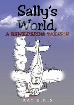 Sally's World, A Bewildering tailspin By Binis 9781483490205