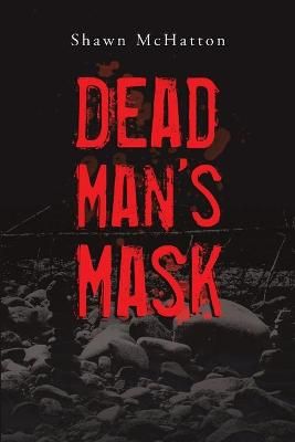 Dead Man's Mask By McHatton 9781483490649 (Paperback)
