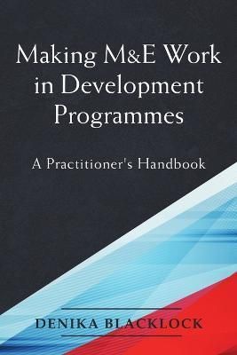 Making M&E Work in Development Programmes By Blacklock 9781483497587