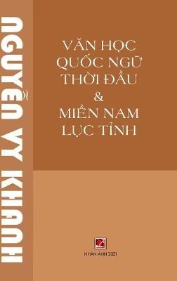 Van Hoc Quoc Ngu Thoi Dau (hard cover) By Nguyen 9781483499444