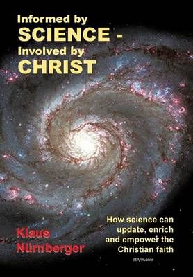 Informed by Science-Involved by Christ: How Science Can Update, Enrich and Empower the Christian Faith