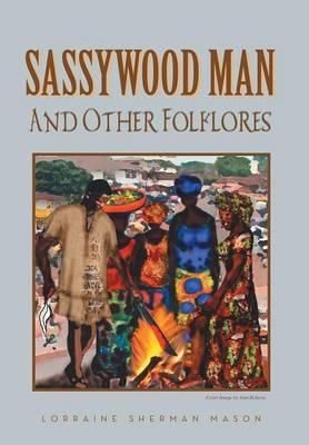 Sassywood Man By Lorraine Sherman Mason 9781483622019 (Hardback)