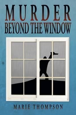 Murder Beyond the Window By Marie (University of Lincoln, UK) Thompson