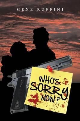 Who's Sorry Now ? By Gene Ruffini 9781483626888 (Paperback)