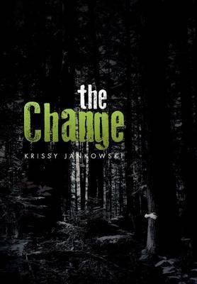 The Change By Krissy Jankowski 9781483630229 (Hardback)
