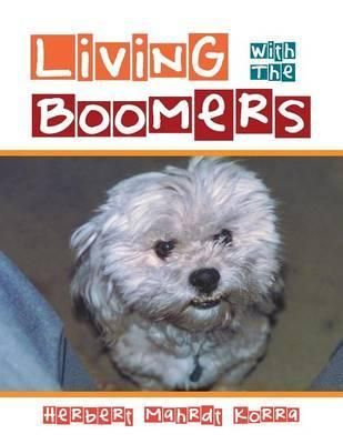 Living with the Boomers By Herbert Mahrdt Korra 9781483634890
