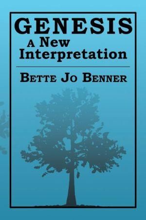 Genesis a New Interpretation By Bette Jo Benner 9781483637501